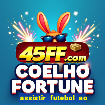 assistir futebol ao vivo rcm